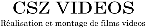 cszvideos, Zoum video : Films, R&eacute;alisation et montage videos par Catherine Zoummeroff